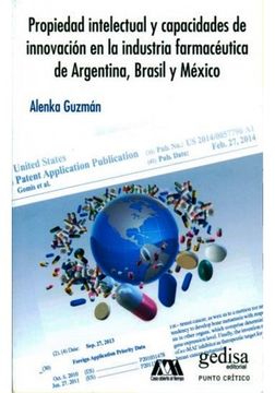 portada Propiedad Intelectual y Capacidades de Innovacion en la Industria Farmaceutica de Argentina, Brasil y Mexico (in Spanish)