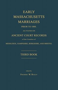 portada early massachusetts marriages prior to 1800, as found on ancient court records of the counties of middlesex, hampshire, berkshire, and bristol. third (in English)
