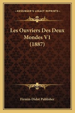 portada Les Ouvriers Des Deux Mondes V1 (1887) (en Francés)