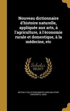 portada Nouveau dictionnaire d'histoire naturelle, appliquée aux arts, à l'agriculture, à l'économie rurale et domestique, à la médecine, etc (en Francés)