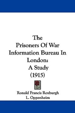 portada the prisoners of war information bureau in london: a study (1915) (en Inglés)