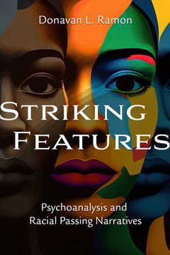 portada Striking Features: Psychoanalysis and Racial Passing Narratives (en Inglés)