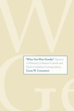portada "When you Were Gentiles": Specters of Ethnicity in Roman Corinth and Paul's Corinthian Correspondence (Synkrisis) (en Inglés)