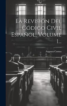 portada La Revisión del Código Civil Español, Volume 1. (in Spanish)