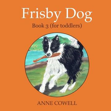 portada frisby dog - book 3 (for toddlers) (en Inglés)