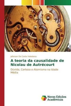 portada A teoria da causalidade de Nicolau de Autrécourt: Dúvida, Certeza e Atomismo na Idade Média (Portuguese Edition)