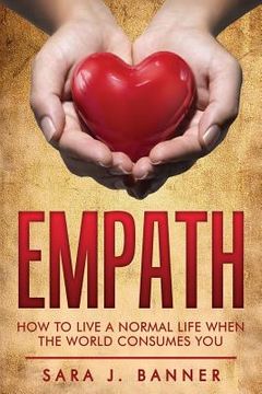 portada Empath: Life Of An Empath: How To Live A Normal Life When The World Consumes You (en Inglés)