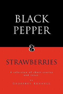 portada black pepper and strawberries: a selection of short stories and verse (en Inglés)