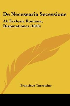 portada De Necessaria Secessione: Ab Ecclesia Romana, Disputationes (1848) (in Latin)
