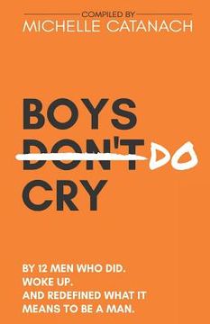 portada Boys Do Cry: By 12 Men Who Did. Woke Up. And Redefined What it Means to be a Man. (en Inglés)