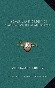 portada home gardening: a manual for the amateur (1898)