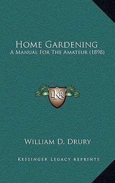 portada home gardening: a manual for the amateur (1898) (en Inglés)