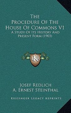 portada the procedure of the house of commons v1: a study of its history and present form (1903) (en Inglés)