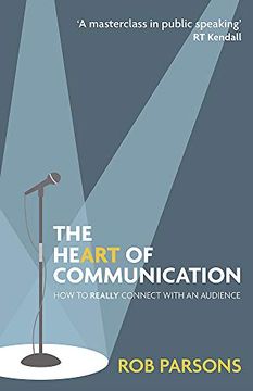 portada The Heart of Communication: How to Really Connect With an Audience (en Inglés)