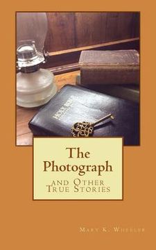 portada The Photograph: and Other True Stories (in English)