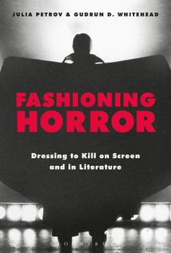 portada Fashioning Horror: Dressing to Kill on Screen and in Literature
