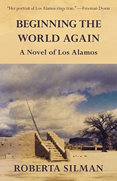 portada Beginning the World Again: A Novel of los Alamos (in English)