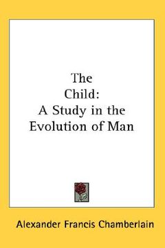 portada the child: a study in the evolution of man (en Inglés)