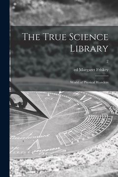 portada The True Science Library: World of Physical Wonders; 2