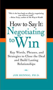 portada How to say it: Negotiating to win - key Words, Phrases, and Strategies to Close the Deal and Build Lasting Relationships (en Inglés)