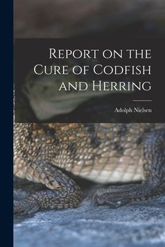 portada Report on the Cure of Codfish and Herring [microform] (en Inglés)