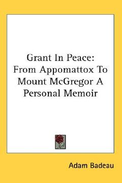 portada grant in peace: from appomattox to mount mcgregor a personal memoir