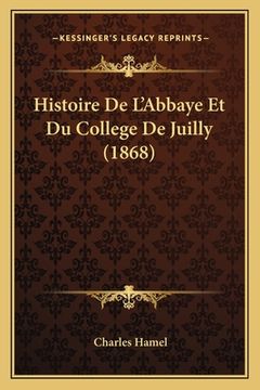 portada Histoire De L'Abbaye Et Du College De Juilly (1868) (en Francés)