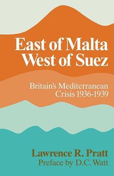 portada East of Malta, West of Suez: Britain's Mediterranean Crisis, 1936 1939 (en Inglés)