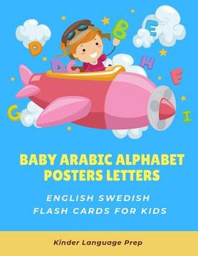 portada Baby Arabic Alphabet Posters Letters English Swedish Flash Cards for Kids: Easy learning visual frequency dictionary. Teaching beginners to read trace