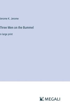 portada Three Men on the Bummel: in large print (en Inglés)