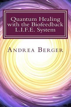 portada Quantum Healing with the Biofeedback L.I.F.E. System (en Inglés)
