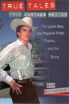 portada True Tales From Another Mexico: The Lynch Mob, the Popsicle Kings, Chalino and the Bronx (en Inglés)