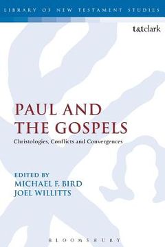 portada paul and the gospels: christologies, conflicts, and convergences. edited by joel willitts and michael f. bird