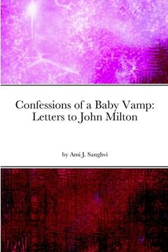 portada Confessions of a Baby Vamp: Letters to John Milton (en Inglés)
