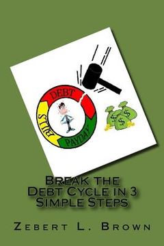 portada Break the Debt Cycle in 3 Simple Steps (en Inglés)