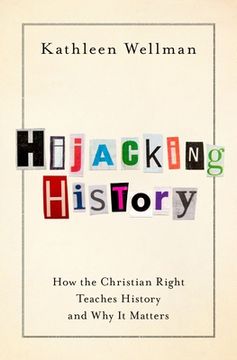 portada Hijacking History: How the Christian Right Teaches History and why it Matters (in English)