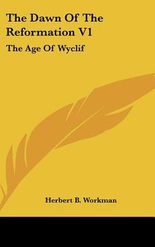 portada the dawn of the reformation v1: the age of wyclif (en Inglés)