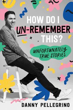 portada How do i Un-Remember This? Unfortunately True Stories (in English)