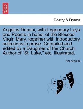 portada angelus domini, with legendary lays and poems in honor of the blessed virgin mary, together with introductory selections in prose. compiled and edited