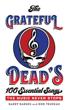 portada The Grateful Dead's 100 Essential Songs: The Music Never Stops (en Inglés)