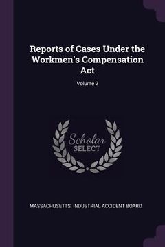 portada Reports of Cases Under the Workmen's Compensation Act; Volume 2