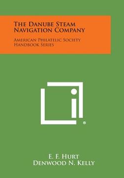 portada The Danube Steam Navigation Company: American Philatelic Society Handbook Series (en Inglés)