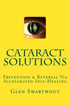 portada Cataract Solutions: Prevention & Reversal via Accelerated Self-Healing (Natural eye & Vision Care) (in English)