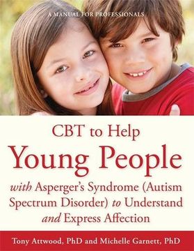 portada CBT to Help Young People with Asperger's Syndrome (Autism Spectrum Disorder) to Understand and Express Affection: A Manual for Professionals (en Inglés)