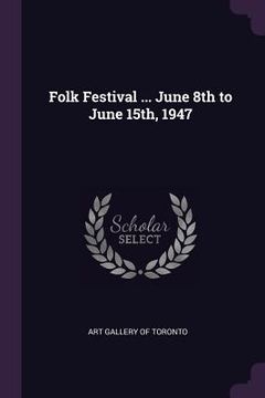 portada Folk Festival ... June 8th to June 15th, 1947
