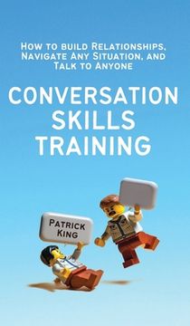 portada Conversation Skills Training: How to Build Relationships, Navigate Any Situation, and Talk to Anyone