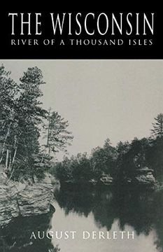 portada The Wisconsin: River of a Thousand Isles (a North Coast Book) (en Inglés)