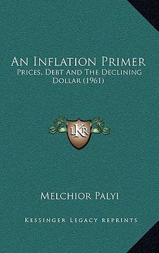 portada an inflation primer: prices, debt and the declining dollar (1961) (en Inglés)
