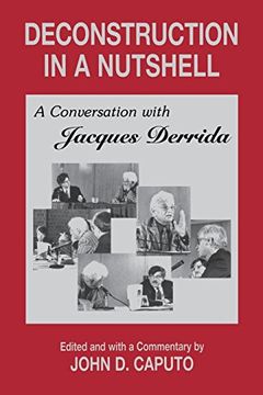 portada Deconstruction in a Nutshell: A Conversation With Jacques Derrida (Perspectives in Continental Philosophy) (in English)