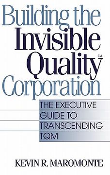 portada building the invisible quality(tm) corporation: the executive guide to transcending tqm (en Inglés)